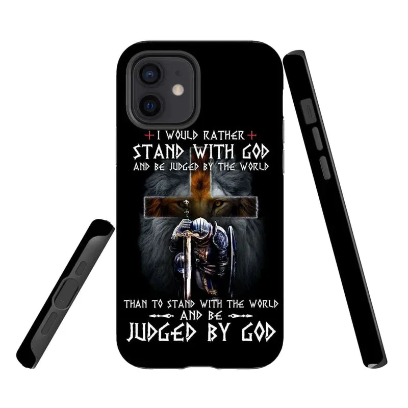 Christian Warrior I Would Rather Stand With God Personalized Phone Case - Christian Phone Case - Bible Verse Phone Case