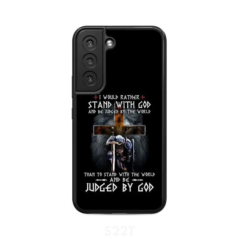 Christian Warrior I Would Rather Stand With God Personalized Phone Case - Christian Phone Case - Bible Verse Phone Case