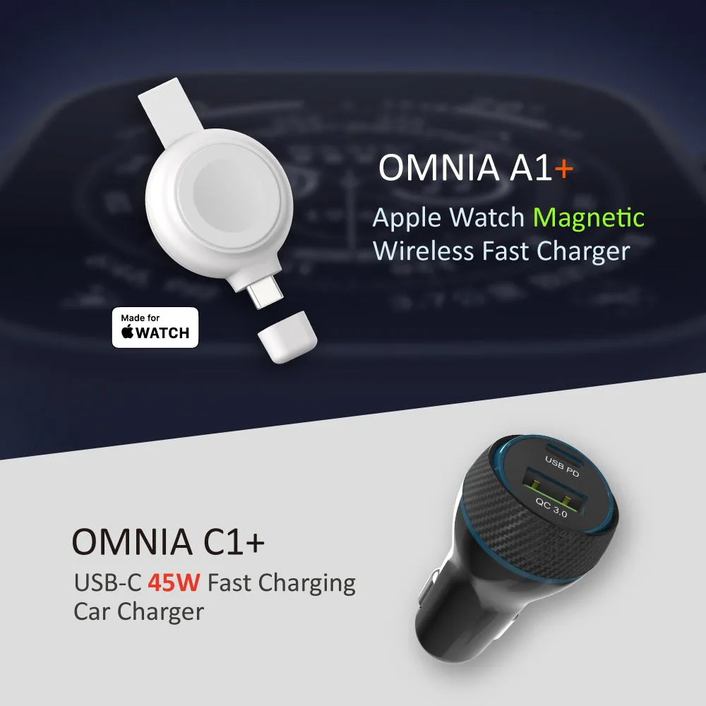 OMNIA A1  Apple Watch Magnetic Wireless Fast Charger   OMNIA C1  45W PD/QC Fast charging Car Charger