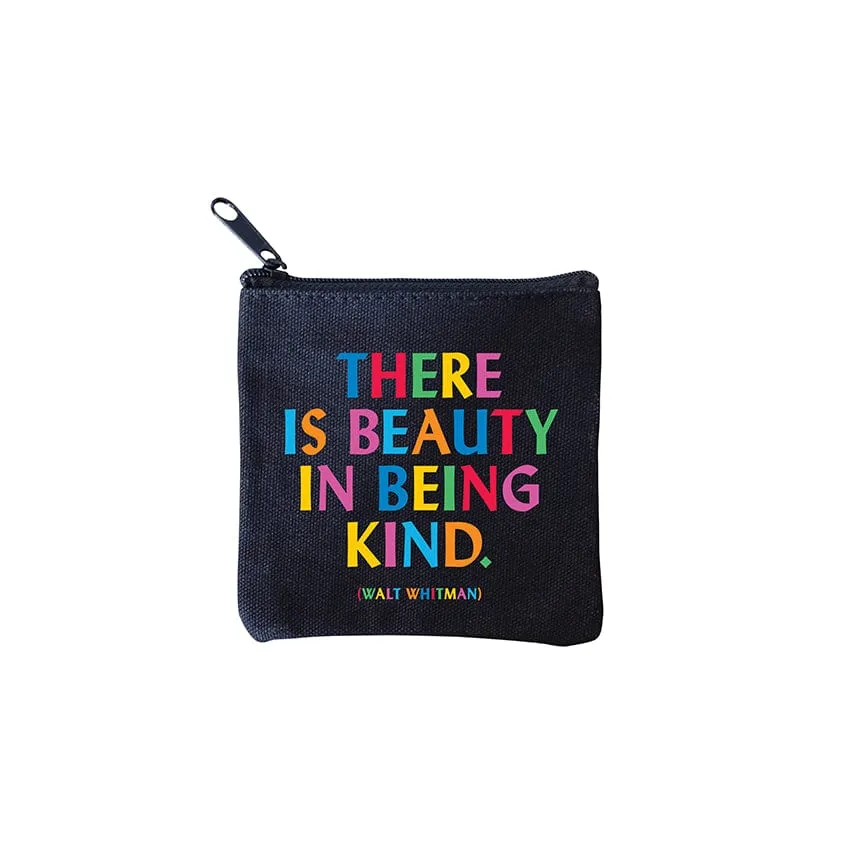 "there is beauty in being kind" mini pouch